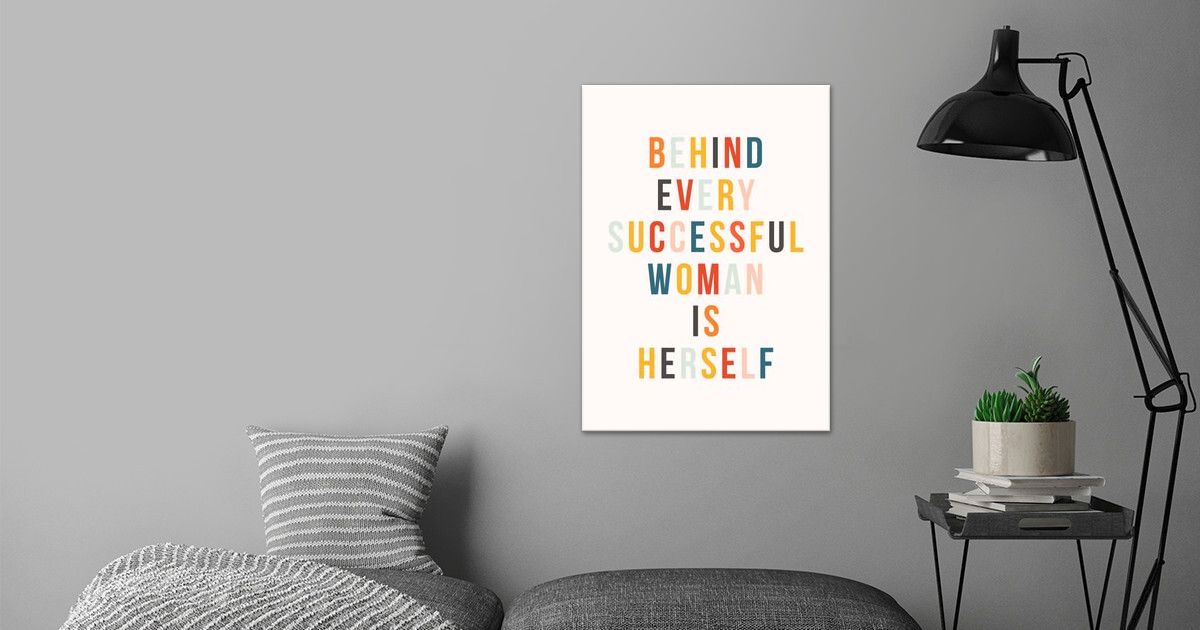 Behind Every Successful Woman Is Herself Poster By Ania Florek