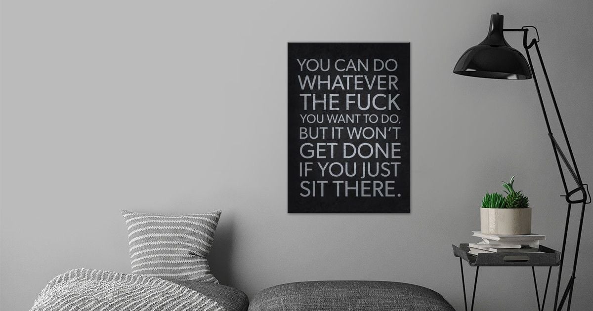 Dont Just Sit There Poster By Gohan Displate
