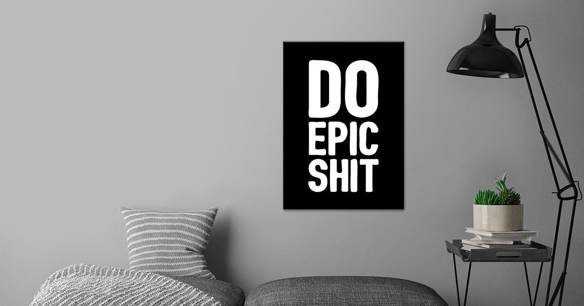 'Do epic shit' Poster by dkDesign | Displate