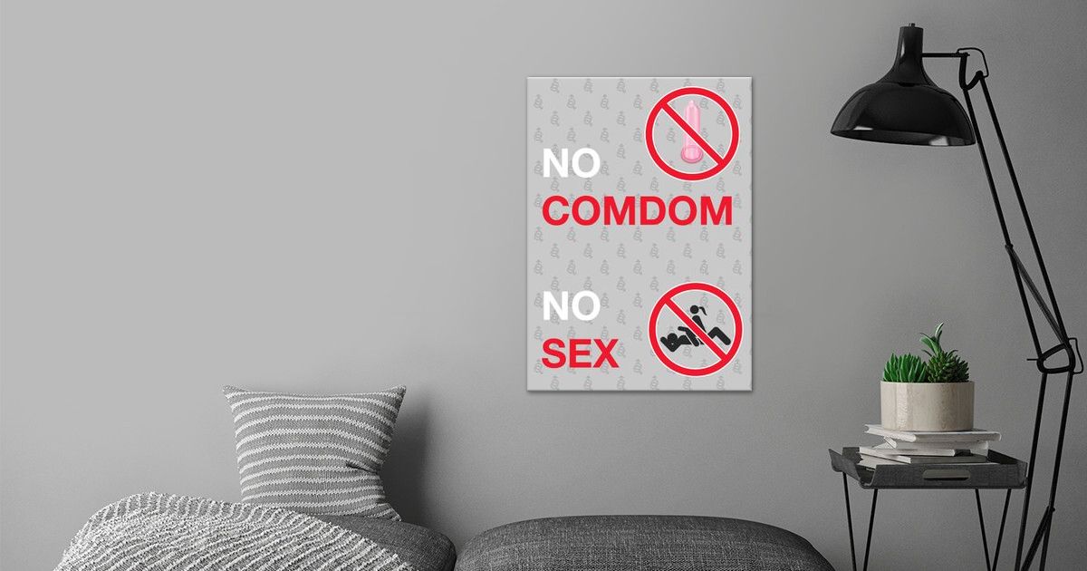 No Condom No Sex Poster By John Nguyen Displate