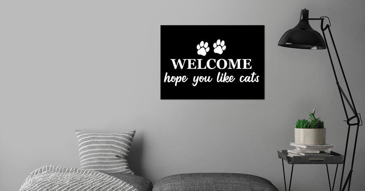  Hope You Like Cats Poster By Herbstzeitlos Displate