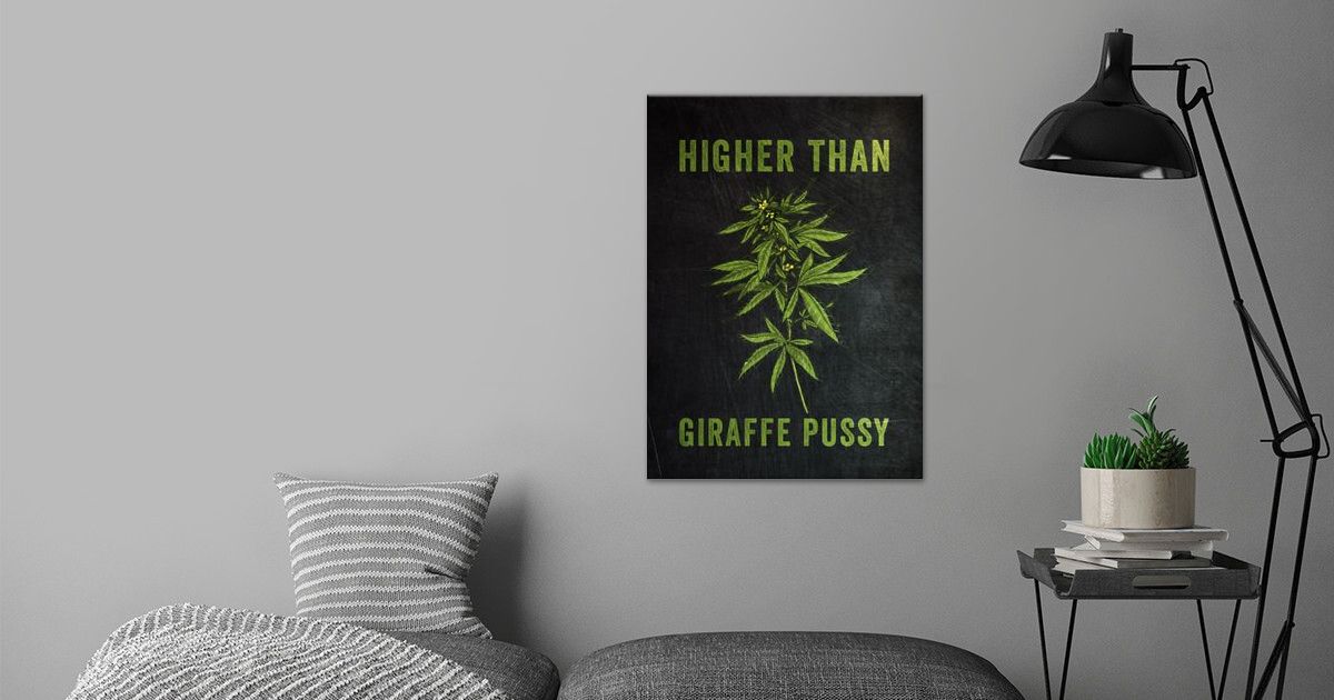 'Higher Than Giraffe Pussy' Poster by PosterWorld | Displate