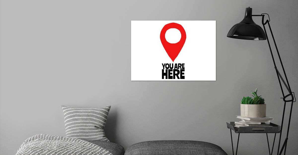 'You are here' Poster by HomeStead Digital Displate