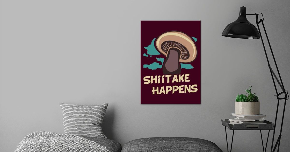 'Shiitake Happens' Poster by PiolettaArt Displate