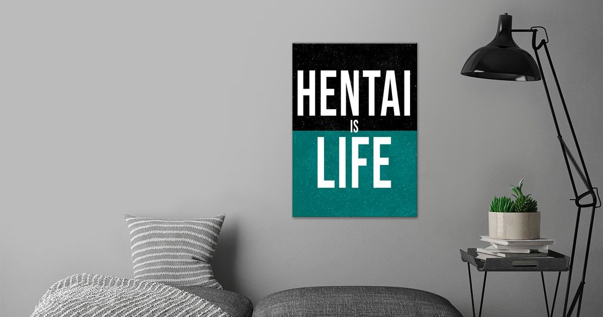 Hentai Is Life Poster By 3m Pictures Displate 