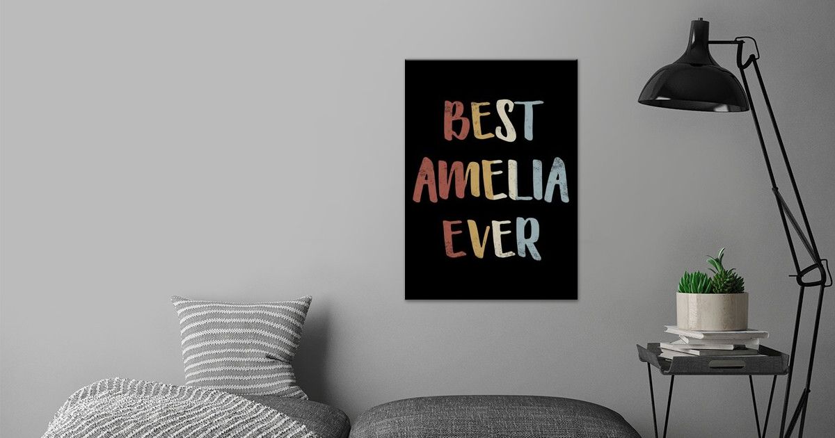 Best Amelia Ever Poster By Royalsigns Displate