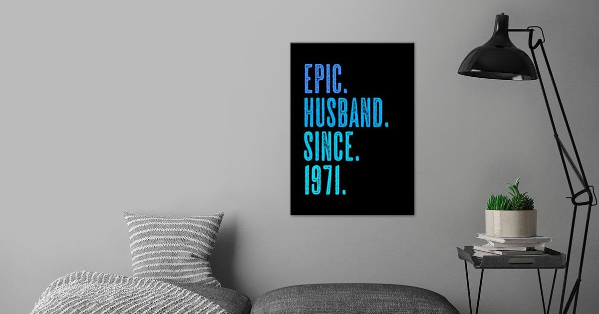 'Epic husband since 1971' Poster by Andreas Schellenberg Displate