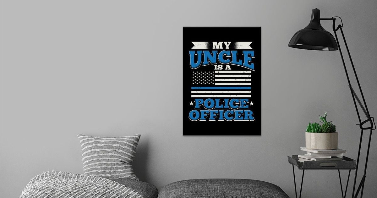 'Uncle Is A Police Officer' Poster by EDventures | Displate