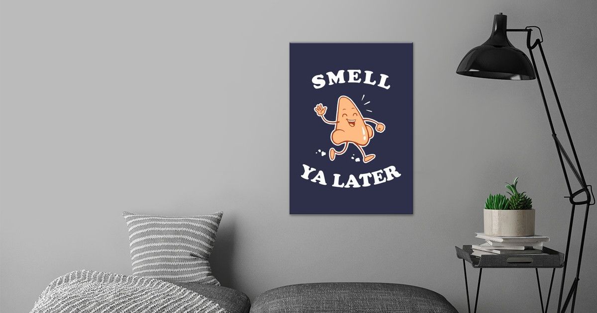 smell-ya-later-poster-by-yipptee-displate