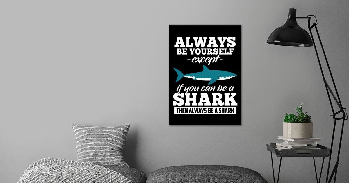 'Always Be A Shark' Poster by platenum | Displate