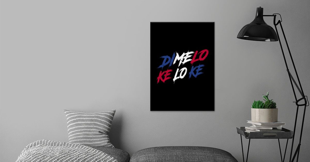  Dimelo Ke Lo Ke Gift Idea Poster By TW Design Displate
