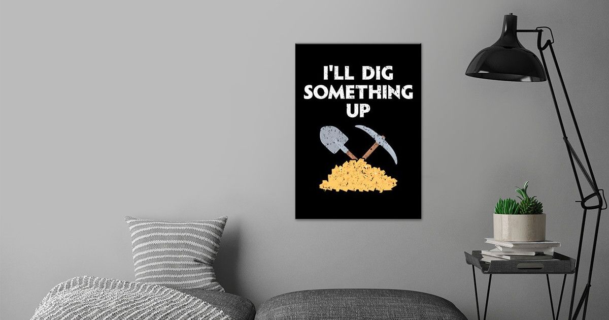 ill-dig-something-up-poster-by-nao-displate