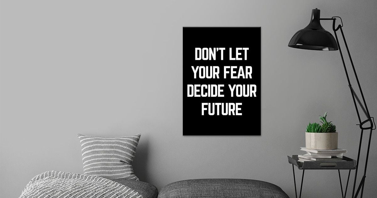 'dont Let Your Fear' Poster By Albran Karan 