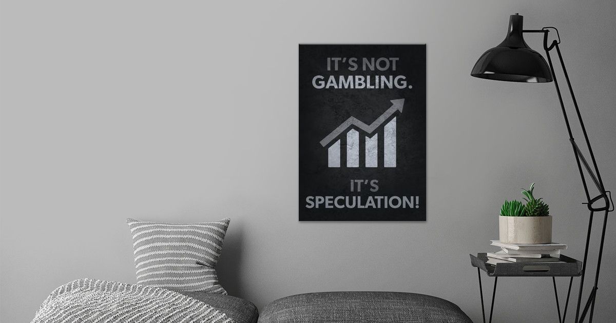 'Gambling vs Speculation' Poster by CHAN Displate