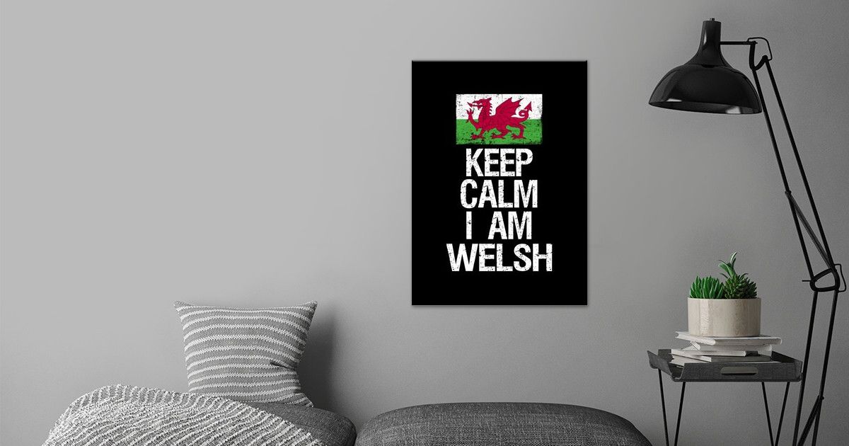 'keep calm I am Welsh' Poster by schmugo Displate