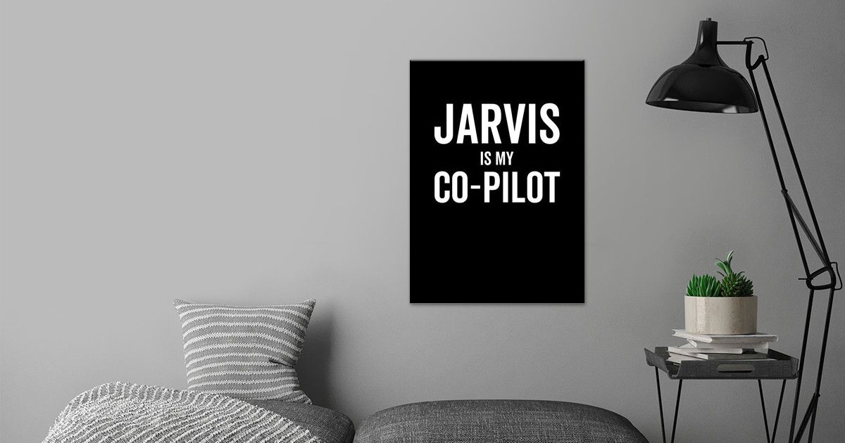 'Jarvis Is My CoPilot' Poster by TheLoneAlchemist | Displate
