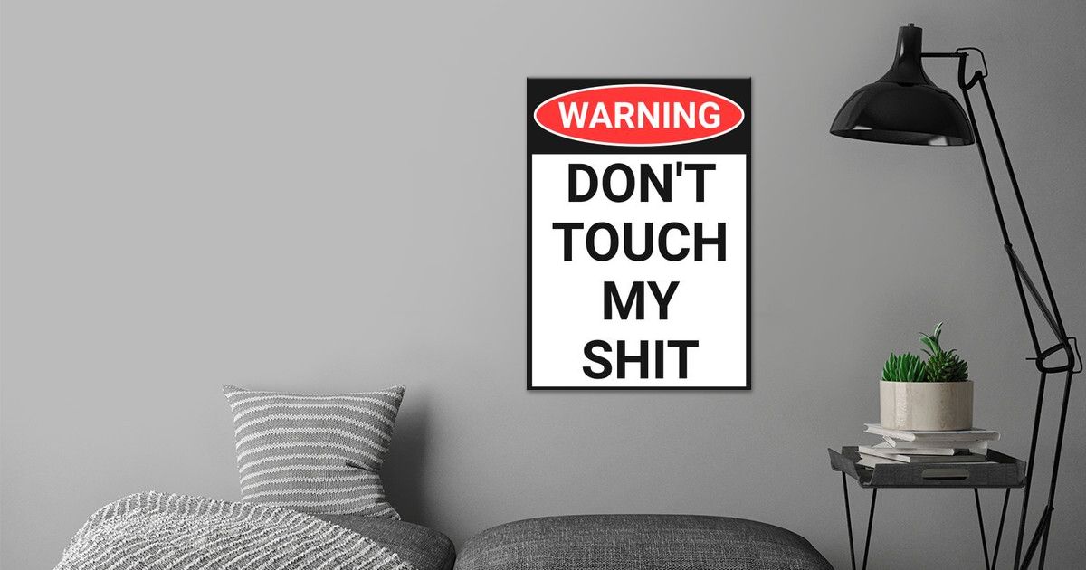 'Dont Touch My Shit Sign' Poster by StoicMindset Displate