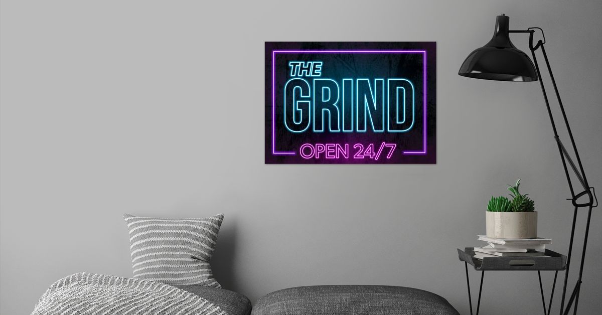 'The Grind Open 24 7' Poster by CHAN Displate