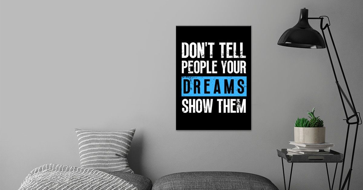 'Show Your Dream' Poster by Yess Displate