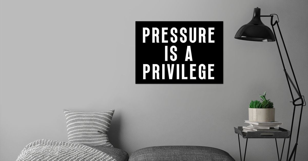 'Pressure Is A Privilege' Poster by Yess | Displate